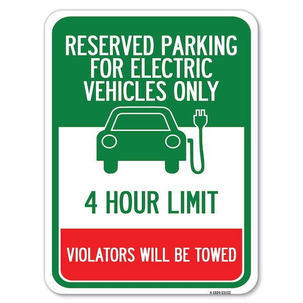 Reserved Parking for Electric Vehicles 4 Hour Limit Violators Towed Alum, 18" x 24", A-1824-23112